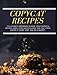 Bild des Verkufers fr Copycat Recipes: The ultimate Cookbook to Make Your Favorite Recipes, Most Popular Restaurant and Fast-Food Dishes at Home, Easy, and on a Budget. [Hardcover ] zum Verkauf von booksXpress