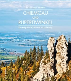 Seller image for Chiemgau und Rupertiwinkel ber Knigsschlsser, Lftlmaler und Zauberberge for sale by primatexxt Buchversand