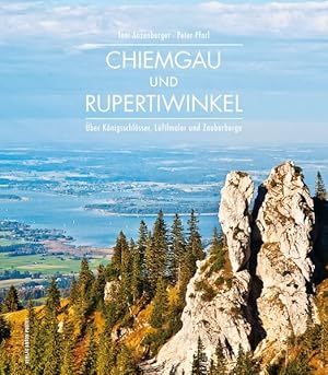 Bild des Verkufers fr Chiemgau und Rupertiwinkel ber Knigsschlsser, Lftlmaler und Zauberberge zum Verkauf von primatexxt Buchversand