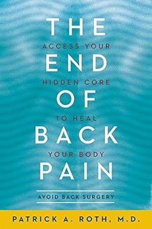 Seller image for The End of Back Pain: Access Your Hidden Core to Heal Your Body for sale by WeBuyBooks