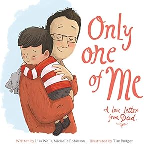 Image du vendeur pour Only One of Me: A Love Letter From Dad: 2 by Lisa Wells,, Michelle Robinson, [Paperback ] mis en vente par booksXpress