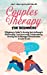 Seller image for Couples Therapy For Beginners: A Beginners Guide To Anxiety And Jealousy In Relationship. Cure Insecurity, Codependency, Anxiety And To Manage Communication In Love To Live [Hardcover ] for sale by booksXpress