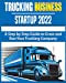 Image du vendeur pour Trucking Business Startup 2022: A Step by Step Guide to Grow and Run your Trucking Company [Soft Cover ] mis en vente par booksXpress