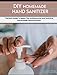 Seller image for Homemade Hand Sanitizer: The Best Guide To Make The Antibacterial And Antiviral Homemade Hand Sanitizer [Hardcover ] for sale by booksXpress