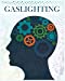 Seller image for Gaslighting: Break Free of Narcissistic and Manipulative Control and Recover from Emotional Abuse for Good [Soft Cover ] for sale by booksXpress