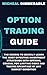 Seller image for Option Trading Guide: The course to quickly learn the most effective investment strategies with options, crucial for limiting risks and taking advantage of any market condition [Hardcover ] for sale by booksXpress