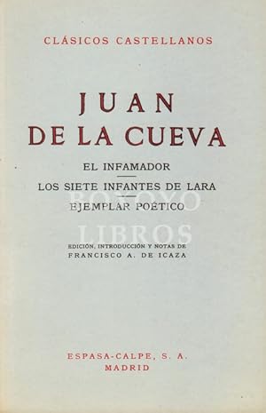 El infamador, Los siete infantes de Lara y El ejemplar poético. Edición, notas e introducción de ...