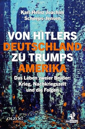 Bild des Verkufers fr Von Hitlers Deutschland zu Trumps Amerika Das Leben zweier Brder: Krieg, Nachkriegszeit und die Folgen zum Verkauf von primatexxt Buchversand