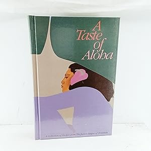 Bild des Verkufers fr A Taste of Aloha: A Collection of Recipes from the Junior League of Honolulu zum Verkauf von Cat On The Shelf