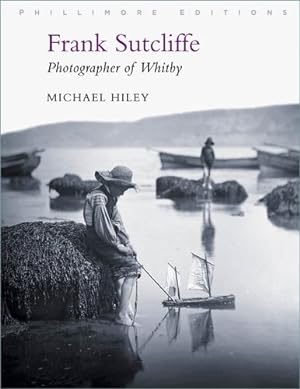Imagen del vendedor de Frank Sutcliffe: Photographer of Whitby by Hiley, Michael [Paperback ] a la venta por booksXpress