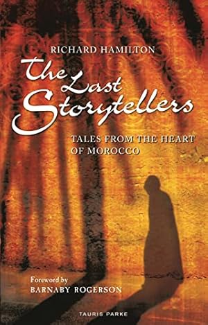 Seller image for The Last Storytellers: Tales from the Heart of Morocco by Hamilton, Richard [Paperback ] for sale by booksXpress