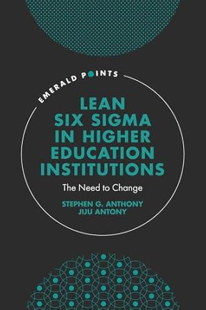 Immagine del venditore per Lean Six Sigma in Higher Education Institutions: The Need to Change (Emerald Points) by Anthony, Stephen G., Antony, Jiju [Hardcover ] venduto da booksXpress