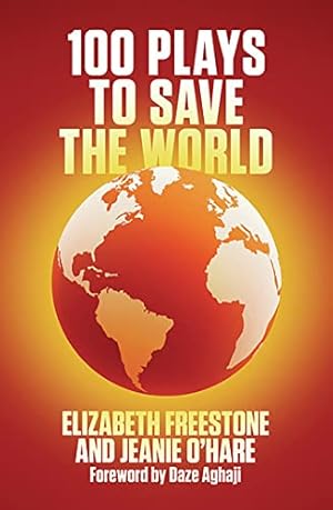Imagen del vendedor de 100 Plays to Save the World by Elizabeth Freestone, Jeanie O'Hare [Paperback ] a la venta por booksXpress
