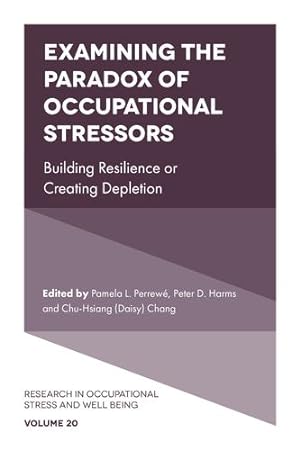 Imagen del vendedor de Examining the Paradox of Occupational Stressors: Building Resilience or Creating Depletion (Research in Occupational Stress and Well Being, 20) by - [Hardcover ] a la venta por booksXpress