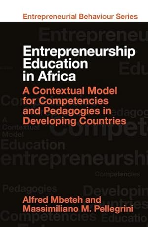 Bild des Verkufers fr Entrepreneurship Education in Africa: A Contextual Model for Competencies and Pedagogies in Developing Countries (Entrepreneurial Behaviour) by Mbeteh, Alfred, Pellegrini, Massimiliano M. [Hardcover ] zum Verkauf von booksXpress