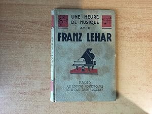 Seller image for UNE HEURE DE MUSIQUE AVEC Franz LEHAR for sale by KEMOLA