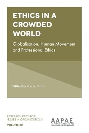 Imagen del vendedor de Ethics in a Crowded World: Globalisation, Human Movement and Professional Ethics (Research in Ethical Issues in Organizations) by Vandra Harris [Hardcover ] a la venta por booksXpress