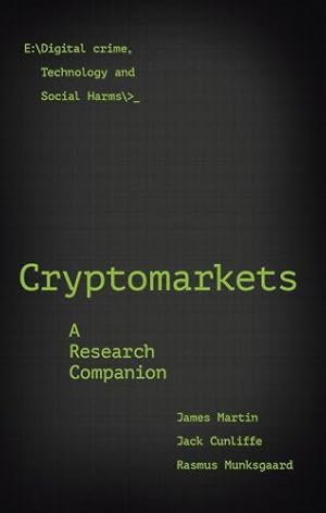 Seller image for Cryptomarkets: A Research Companion (Emerald Studies in Digital Crime, Technology and Social Harms) by James Martin, Jack Cunliffe, Rasmus Munksgaard [Paperback ] for sale by booksXpress