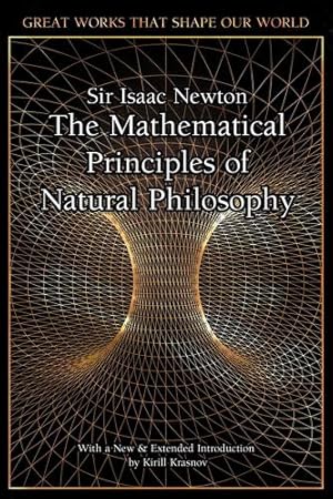 Imagen del vendedor de The Mathematical Principles of Natural Philosophy (Great Works that Shape our World) by Newton, Sir Isaac [Hardcover ] a la venta por booksXpress