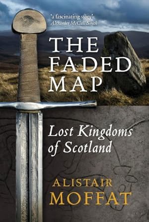Seller image for The Faded Map: The Lost Kingdoms of Scotland by Moffat, Alistair [Paperback ] for sale by booksXpress