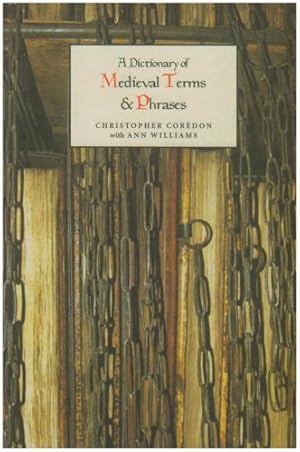 Seller image for A Dictionary of Medieval Terms and Phrases by Corèdon, Christopher, Williams, Ann [Paperback ] for sale by booksXpress