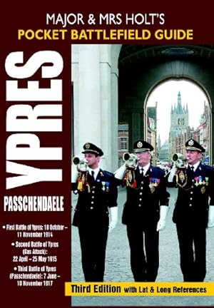 Seller image for MAJOR AND MRS HOLT'S POCKET BATTLEFIELD GUIDE TO YPRES AND PASSCHENDAELE: 1st Ypres; 2nd Ypres (Gas Attack); 3rd Ypres (Passchendaele)(Holts Pocket Battlefield Guide) by Holt, Tonie, Holt, Valmai [Paperback ] for sale by booksXpress