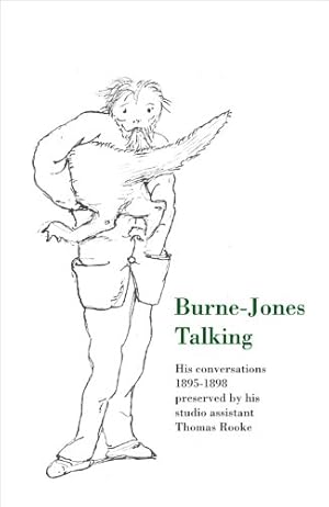 Seller image for Burne-Jones Talking: His Conversations 1895-1898 Preserved by His Studio Assistant Thomas Rooke [Paperback ] for sale by booksXpress