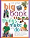 Seller image for The Great Big Book Of Things To Make And Do: Cooking, Painting, Crafts, Science, Gardening, Magic, Music And Having A Party - Simple And Fun Step-By-Step Projects For Young Children [Soft Cover ] for sale by booksXpress