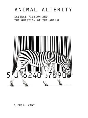 Imagen del vendedor de Animal Alterity: Science Fiction and the Question of the Animal by Vint, Sherryl [Paperback ] a la venta por booksXpress