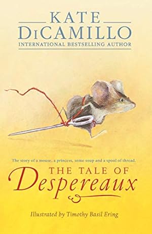 Immagine del venditore per The Tale of Despereaux: Being the Story of a Mouse, a Princess, Some Soup, and a Spool of Thread by Kate DiCamillo [Paperback ] venduto da booksXpress