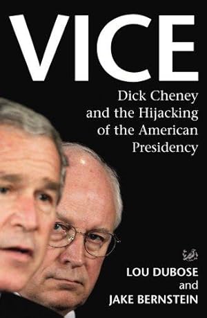 Bild des Verkufers fr Vice: Dick Cheney and the Hijacking of the American Presidency zum Verkauf von WeBuyBooks