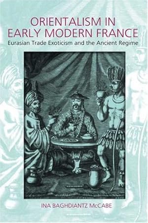 Seller image for Orientalism in Early Modern France: Eurasian Trade, Exoticism, and the Ancien Régime [Hardcover ] for sale by booksXpress