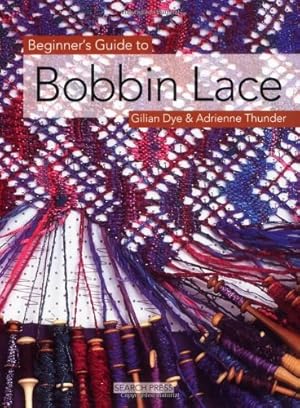 Image du vendeur pour Beginner's Guide to Bobbin Lace (Beginner's Guide to Needlecrafts) by Dye, Gilian, Thunder, Adrienne [Paperback ] mis en vente par booksXpress