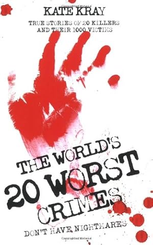 Seller image for The World's 20 Worst Crimes: True Stories of 20 Killers and Their 1000 Victims by Kray, Kate [Paperback ] for sale by booksXpress