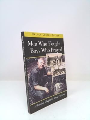 Bild des Verkufers fr Men Who Fought. Boys Who Prayed: A Combat Chaplain's Story: Vietnam zum Verkauf von ThriftBooksVintage