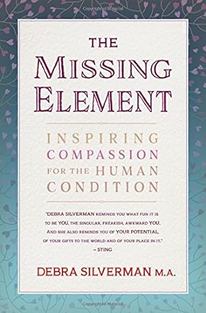 Image du vendeur pour The Missing Element: Inspiring Compassion for the Human Condition by Silverman, Debra [Paperback ] mis en vente par booksXpress