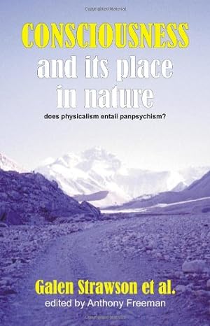 Seller image for Consciousness and Its Place in Nature: Does Physicalism Entail Panpsychism? by Galen Strawson, Peter Carruthers, Frank Jackson, William G. Lycan, Colin McGinn, David Papineau, Georges Rey, J.J.C. Smart, et al. [Paperback ] for sale by booksXpress