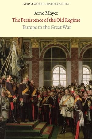 Imagen del vendedor de The Persistence of the Old Regime: Europe to the Great War (Verso World History Series) [Soft Cover ] a la venta por booksXpress