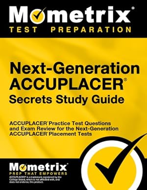 Imagen del vendedor de Next-Generation Accuplacer Secrets : Accuplacer Practice Test Questions and Exam Review for the Next-generation Accuplacer Placement Tests a la venta por GreatBookPrices