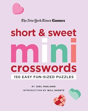 Imagen del vendedor de New York Times Games Short and Sweet Mini Crosswords : 150 Easy Fun-sized Puzzles a la venta por GreatBookPrices