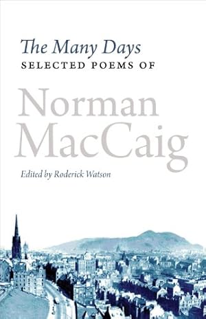 Seller image for The Many Days: Selected Poems of Norman McCaig by MacCaig, Norman [Paperback ] for sale by booksXpress