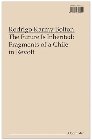 Seller image for Future Is Inherited : Fragments of a Chile in Revolt for sale by GreatBookPricesUK