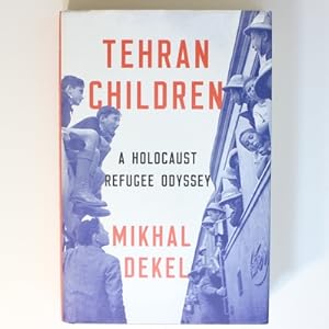 Tehran Children - A Holocaust Refugee Odyssey