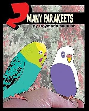 Seller image for 2 MANY PARAKEETS for sale by moluna