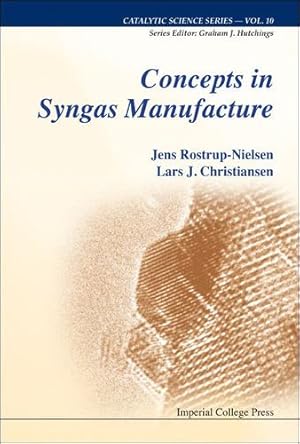 Seller image for Concepts in Syngas Manufacture (Catalytic Science Series) by Nielsen, Jens Rostrup, Christianse, Lars J [Hardcover ] for sale by booksXpress