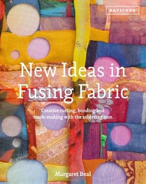 Immagine del venditore per New Ideas in Fusing Fabric: Creative Cutting, Bonding and Mark-Making with the Soldering Iron by Beal, Margaret [Hardcover ] venduto da booksXpress