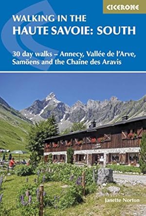 Bild des Verkufers fr Walking in the Haute Savoie: South: 30 day walks - Annecy, Vallée de l'Arve, Samoëns and the Chaîne des Aravis by Norton, Janette [Paperback ] zum Verkauf von booksXpress