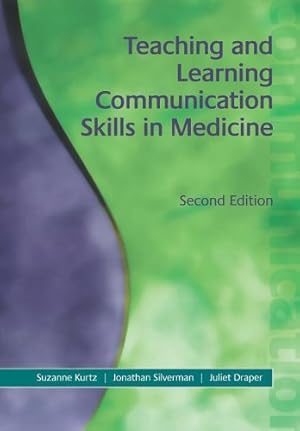 Seller image for Teaching and Learning Communication Skills in Medicine, 2nd Edition by Kurtz, Suzanne, Draper, Juliet, Silverman, Jonathan [Paperback ] for sale by booksXpress
