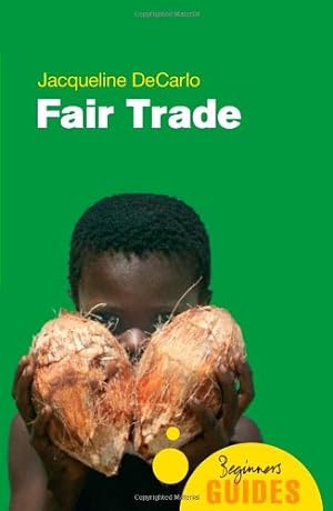 Seller image for Fair Trade: A Beginner's Guide (Beginner's Guides) by DeCarlo, Jacqueline [Paperback ] for sale by booksXpress