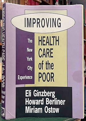 Seller image for Improving Health Care of the Poor: The New York City Experience for sale by Holybourne Rare Books ABA ILAB